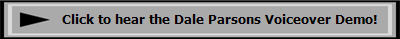 Click to hear the Dale Parsons Voiceover Demo!